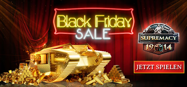 Supremacy 1914 Black Friday-Events